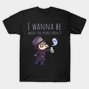 I Wanna Be Where The People Aren't T-Shirt